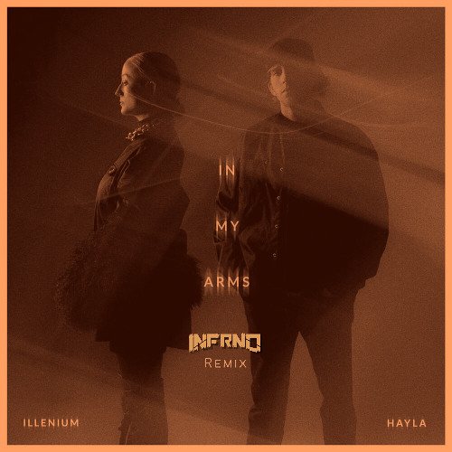 ILLENIUM, HAYLA - IN MY ARMS (INFRNO Remix)