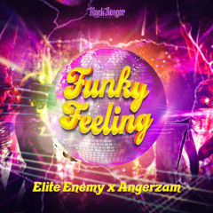Elite Enemy & Angerzam - Funky Feeling (Radio Edit)