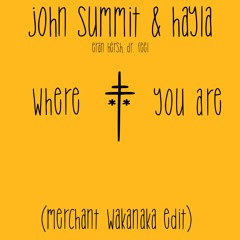 john summit & hayla - where you are (merchant 'wakanaka' edit)