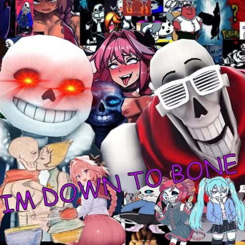 IM DOWN TO BONE