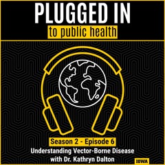 Understanding Vector-Borne Disease with Dr. Kathryn Dalton