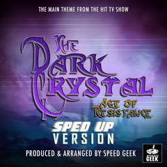The Dark Crystal: Age Of Resistance Main Theme (From "The Dark Crystal: Age Of Resistance") (Sped-Up Version)