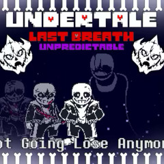 【Undertale - Last Breath: Unpredictable】 - [ Phase1 ] 『 Not Going Lose Anymore 』