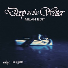 Deep In The Water edit