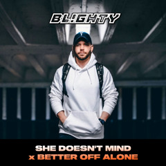 Sean Paul x Alice DJ - She Doesn't Mind x Better Off Alone (DJ Blighty Mash Up)
