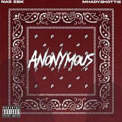 Nas EBK x Mhady2hottie - Anonymous (Prod.by.Yamaica)