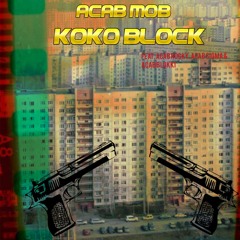 ACAB MOB - KOKO BLOCK (feat. ACAB ROCKY, ACAB SIGMA, ACAB BLOKK1)