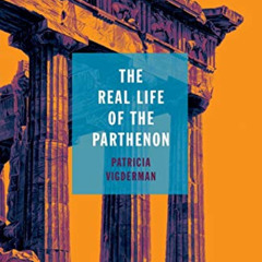 FREE EBOOK 📒 The Real Life of the Parthenon (21st Century Essays) by  Patricia Vigde