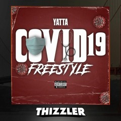 Yatta - Covid 19 Freestyle (Prod. Luke On The Track) [Thizzler Exclusive]
