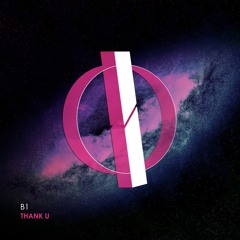 B1 - Thank U (Original Mix) [OUT NOW]