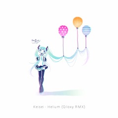 【Original Key】keisei - Helium (Qiloxy RMX)