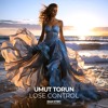 Download Video: Umut Torun - Lose Control (Extended Mix)