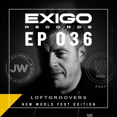 Exigo Radio EP 36 - Loftgroovers - New World Fest