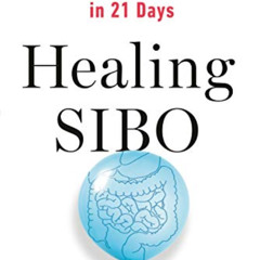 [Download] EPUB 💏 Healing SIBO: Fix the Real Cause of IBS, Bloating, and Weight Issu