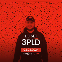 3PLD - Live @ SIGNAll_FM (03.03.2024)