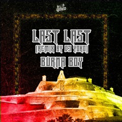 Last Last [Remix By DJ Yoko] - Burna Boy