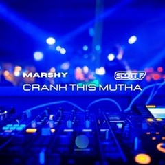 Marshy & Scott F - Crank This Mutha [sample]