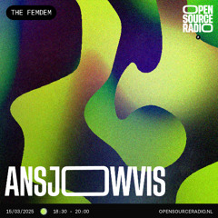 Ansjowvis - The Fem Dem / Open Source Radio - 15 March 2025