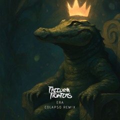 Freedom Fighters - Era (Colapso Remix) [FREE DOWNLOAD]