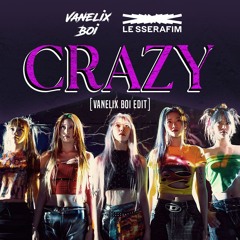 LE SSERAFIM - CRAZY [Vanelix Boi Edit] FREE DOWNLOAD