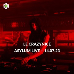 LE CRAZYNICE • ASYLUM LIVE • 14.07.23