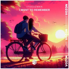 Itsguzman - I Want To Remember [Radio Edit]