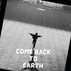 Come Back To Earth