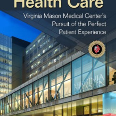 [READ] EBOOK 💞 Transforming Health Care: Virginia Mason Medical Center's Pursuit of