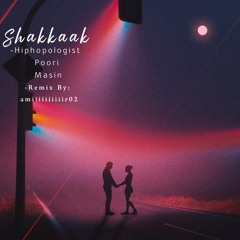 Shakkak(Remix By amiiiiiiiiiir02)-Hiphopologist x Poori x Masin