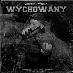 ZDECHŁY OSA - WYCHOWANY [LEPSZA WERSJA] [LQ LEAK] [OFFICIAL AUDIO]