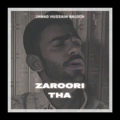 Zaroori tha cover | Jawad Hussain Baloch | Nehaal Naseem