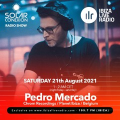 SOLAR CONEXION IBIZA LIVE RADIO SHOW With PEDRO MERCADO 21.08.21
