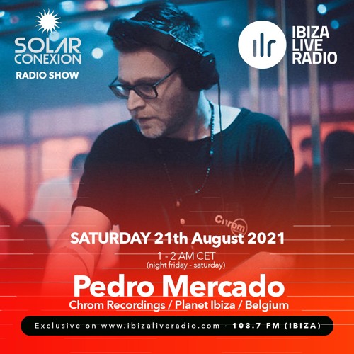 SOLAR CONEXION IBIZA LIVE RADIO SHOW With PEDRO MERCADO 21.08.21