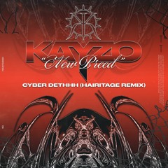 KAYZO - CYBER DETHHH (Hairitage Remix)