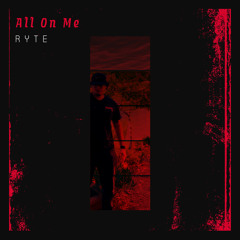 RYTE - All On Me