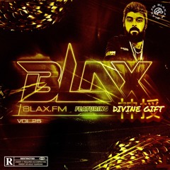 BlaX.FM VOL.25 Ft. DIVINE GIFT