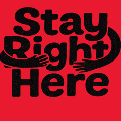 Stay Right Here