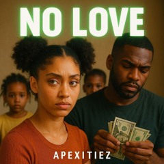 No Love ~ Apexitiez