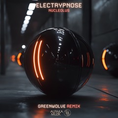 Electrypnose - Nucleolus (Greenwolve Remix)