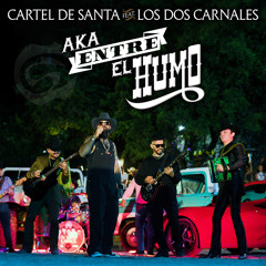Aka Entre el Humo (feat. Los Dos Carnales)