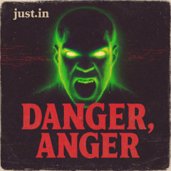Danger, Anger