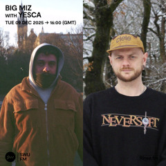 Big Miz with Yesca - 09 December 2025