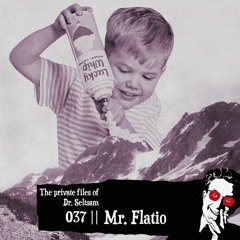 The Private Files of Dr. Seltsam 037 || Mr. Flatio || Flatio Strikes Again