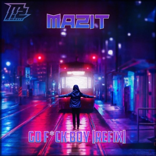 MaZit - Go F#CK Boy [REFIX] (FREE DOWNLOAD)
