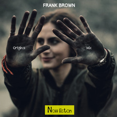 Frank Brown - Now Listen (Original Mix)