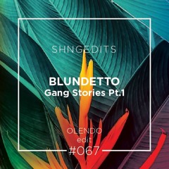 SHNGEDITS67 Blundetto - Gang Stories, Pt. I (Olendo Edit) FREE D/L