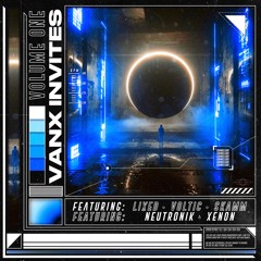 VANX INVITES: VOLUME 1 ft. VOLTIC - Lixed - Xenon - Neutronik - SKAMM
