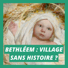 Bethléem, village sans histoire ?