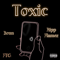 Toxic (ft. Ripp Flamez)