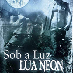 [DOWNLOAD] EBOOK 📭 Sob a Luz da Lua Neon (Portuguese Edition) by  Theda Black &  Tha